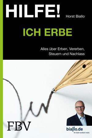 Cover of the book Hilfe! Ich erbe by Ulrich Horstmann, Luise Gräfin Schlippenbach, Stephan Werhahn, Martin Zeil, Günter Ederer, Gottfried