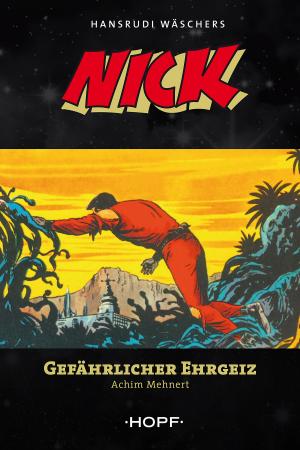 Cover of the book Nick 6: Gefährlicher Ehrgeiz by Thomas Newton, Hansrudi Wäscher