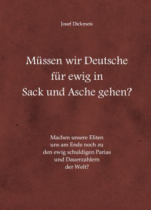 Cover of the book Müssen wir Deutsche für ewig in Sack und Asche gehen by Kurt Kornemann