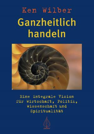 Cover of the book Ganzheitlich handeln by Steven Dean