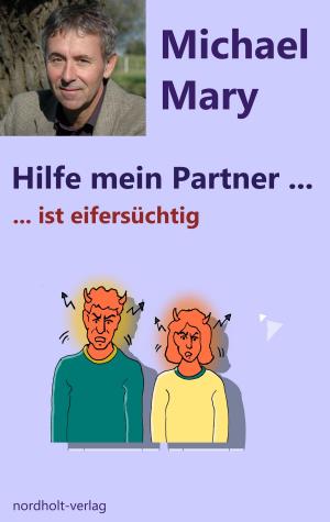 Cover of the book Hilfe mein Partner ist eifersüchtig by Mary Michael