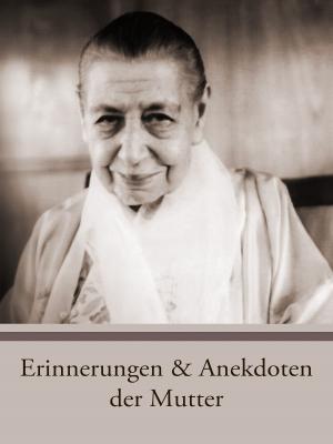 Cover of the book Erinnerungen und Anekdoten der Mutter by Sri Aurobindo