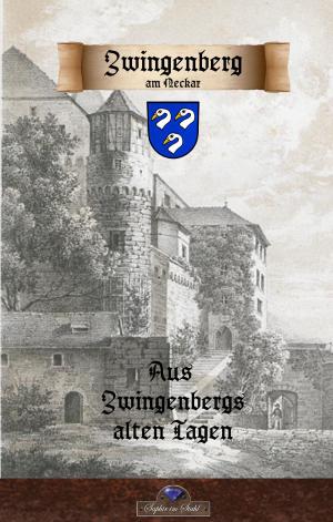 Cover of the book Zwingenberg am Neckar vergangenen Tagen by Andreas Zwengel