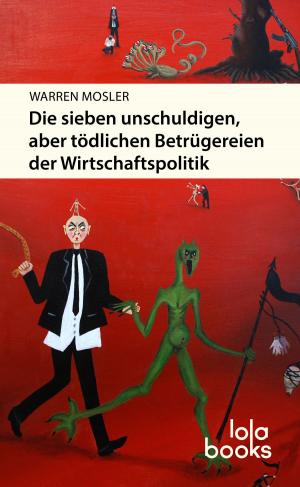 Book cover of Die sieben unschuldigen, aber tödlichen Betrügereien der Wirtschaftspolitik