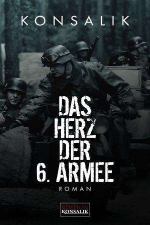 Cover of the book Das Herz der 6. Armee by Heinz G. Konsalik