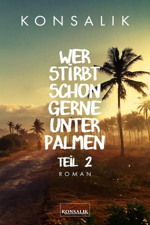 Cover of the book Wer stirbt schon gerne unter Palmen. Band 2: Der Sohn by L.A. Nieve