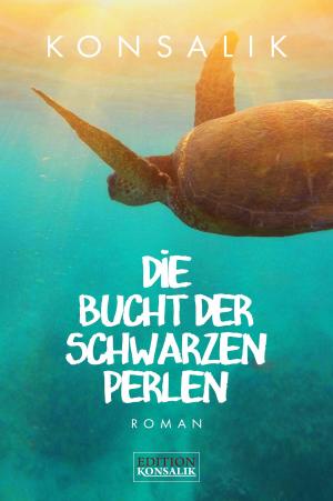 Cover of the book Die Bucht der schwarzen Perlen by Heinz G. Konsalik