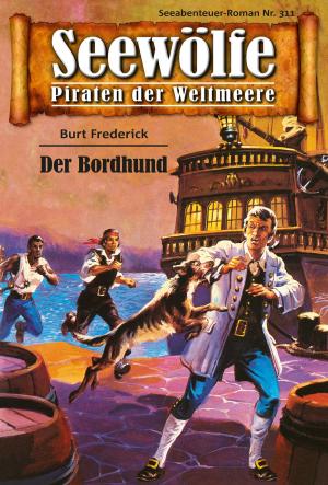 Cover of the book Seewölfe - Piraten der Weltmeere 311 by Burt Frederick