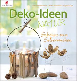 Cover of the book Deko-Ideen Natur by Veronika Hug, Sabine Schidelko