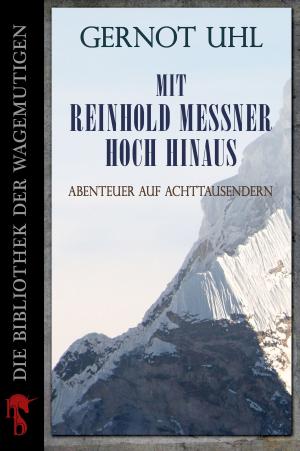 Cover of the book Mit Reinhold Messner hoch hinaus by Monika Felten