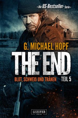 Cover of the book BLUT, SCHWEISS UND TRÄNEN (The End 5) by Tom Abrahams