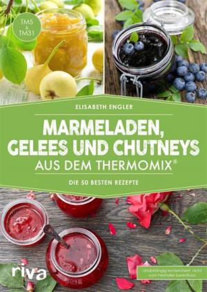 Book cover of Marmeladen, Gelees und Chutneys aus dem Thermomix®