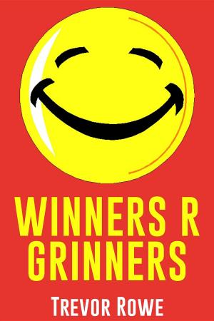 Cover of the book Winners R Grinners by Bill Vincent