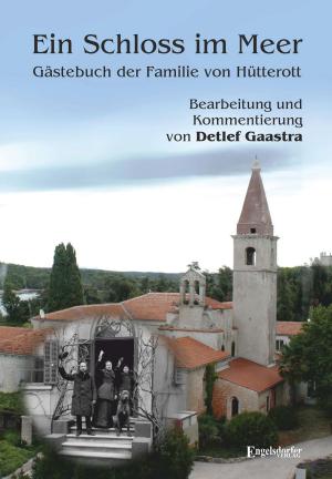 Cover of the book Ein Schloss im Meer - Gästebuch der Familie von Hütterott by John U. Sommer, Gottfried Senf