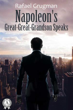 Cover of the book Napoleon's Great-Great-Grandson Speaks by Эдгар Уоллес