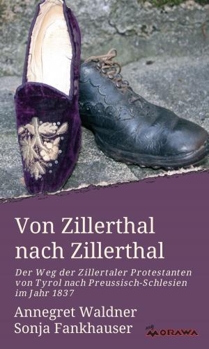 Cover of the book Von Zillerthal nach Zillerthal by Roswitha Springschitz