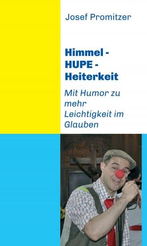 Cover of the book Himmel - Hupe - Heiterkeit by Steven L. Bindeman, Karl Javorszky