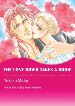 Cover of the book THE LONE RIDER TAKES A BRIDE by Leanne Banks