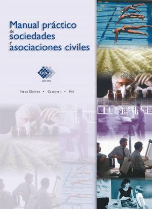Cover of the book Manual práctico de sociedades y asociaciones civiles 2017 by José Pérez Chávez, Raymundo Fol Olguín