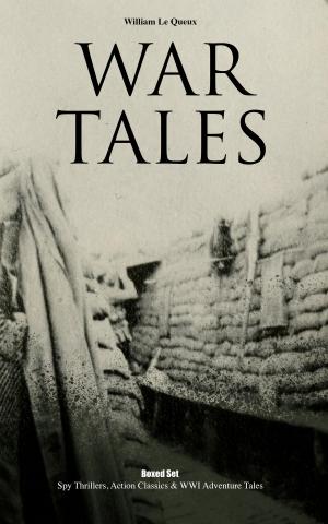 Book cover of WAR TALES Boxed Set: Spy Thrillers, Action Classics & WWI Adventure Tales
