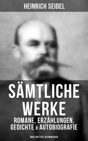 Book cover of Sämtliche Werke: Romane, Erzählungen, Gedichte & Autobiografie (Über 300 Titel in einem Buch)