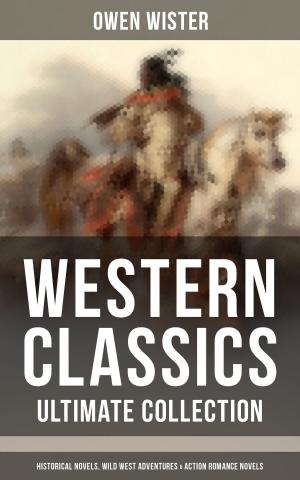 Cover of the book WESTERN CLASSICS - Ultimate Collection: Historical Novels, Wild West Adventures & Action Romance Novels by Restif de la Bretonne