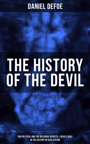 Cover of the book THE HISTORY OF THE DEVIL (The Political and the Religious Aspects - Devil's Role in the History of Civilization) by Rudyard Kipling