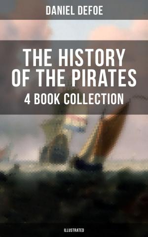 Cover of the book THE HISTORY OF THE PIRATES - 4 Book Collection (Illustrated) by E. F. Benson