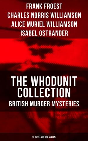 Cover of the book THE WHODUNIT COLLECTION: British Murder Mysteries (15 Novels in One Volume) by Frank L. Packard