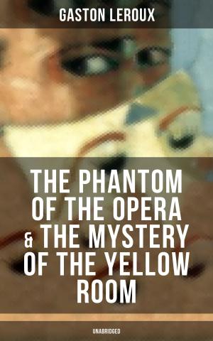 Cover of the book The Phantom of the Opera & The Mystery of the Yellow Room (Unabridged) by Max Weber