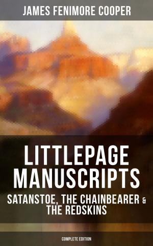Cover of LITTLEPAGE MANUSCRIPTS: Satanstoe, The Chainbearer & The Redskins (Complete Edition)