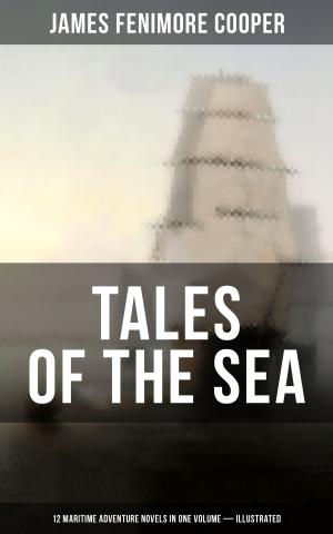 Cover of the book TALES OF THE SEA: 12 Maritime Adventure Novels in One Volume (Illustrated) by Emilio Salgari