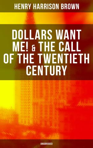 Book cover of DOLLARS WANT ME! & THE CALL OF THE TWENTIETH CENTURY (Unabridged)