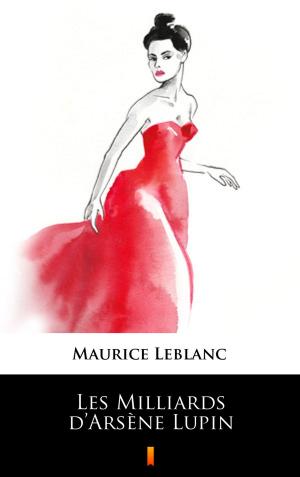 Cover of the book Les Milliards d’Arsène Lupin by Иван Сергеевич Тургенев