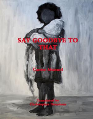Book cover of Say Goodbye to That