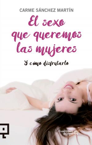 Cover of the book El sexo que queremos las mujeres by Valérie Mespoulet