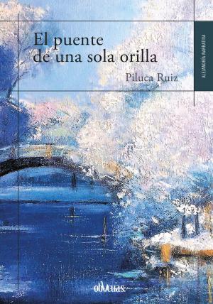 Cover of the book El puente de una sola orilla by Mauricio Rivera
