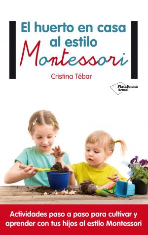 Cover of the book El huerto en casa al estilo Montessori by Charlotte Poussin