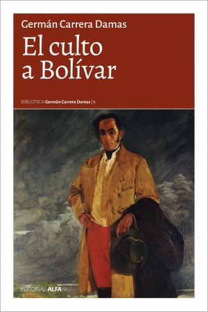 Cover of the book El culto a Bolívar by Germán Carrera Damas