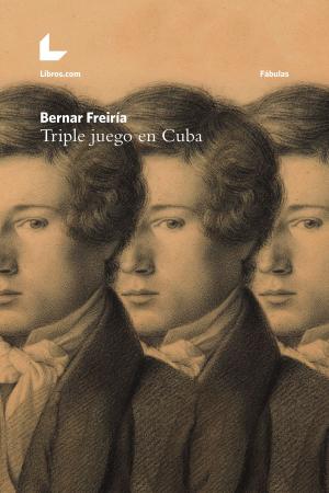 Cover of the book Triple juego en Cuba by Aitor Riveiro, Ignacio Escolar