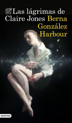 Cover of the book Las lágrimas de Claire Jones by Boris Izaguirre