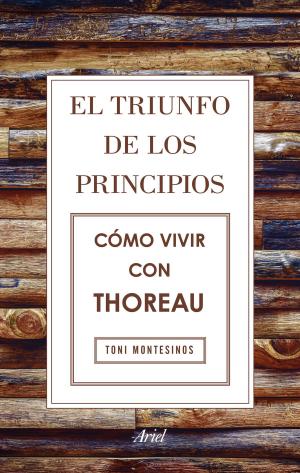 Cover of the book El triunfo de los principios. Cómo vivir con Thoreau by Paul Auster