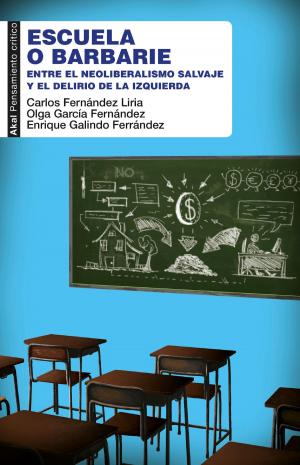 Cover of the book Escuela o barbarie by Eduardo H. Galeano, Sebastián García Schnetzer, Alejandro García Schnetzer