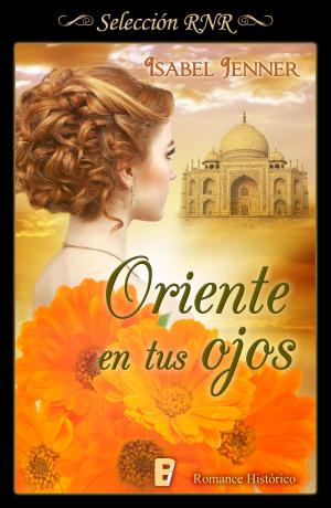 Cover of the book Oriente en tus ojos (Trilogía de Oriente 1) by Barbara Wood
