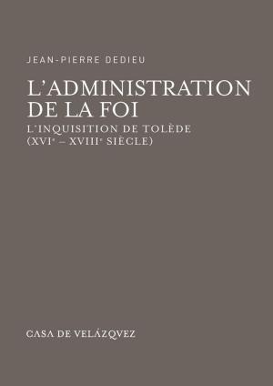 Cover of the book L'administration de la foi by Michel Cavillac