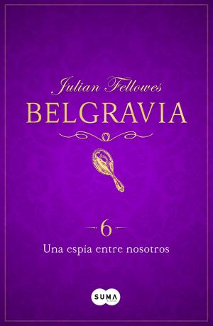 Cover of the book Una espía entre nosotros (Belgravia 6) by Josie Lloyd, Emlyn Rees
