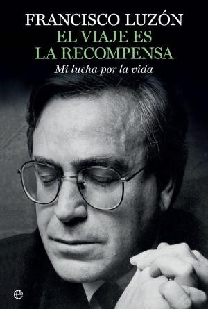 Cover of the book El viaje es la recompensa by Ahimsalara Ribera