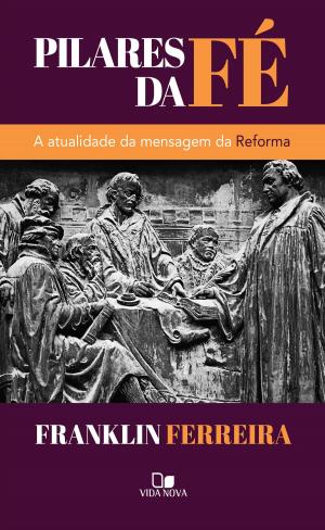 Cover of the book Pilares da fé by Martinho Lutero