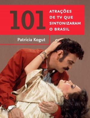 Cover of the book 101 atrações de TV que sintonizaram o Brasil by Eduardo Bueno, Jorge Caldeira