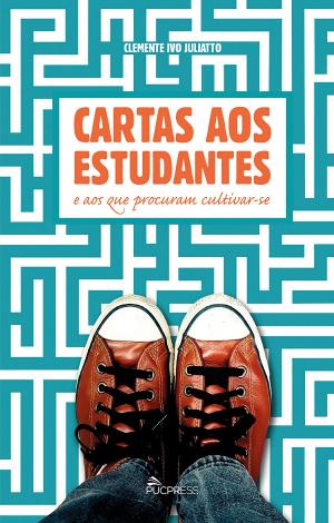 Cover of the book Cartas aos estudantes e aos que procuram cultivar-se by R. David Lankes